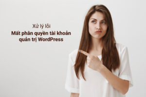 xu ly loi mat phan quyen tai khoan quan tri wordpress