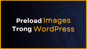 huong dan preload image trong wordpress thumnail