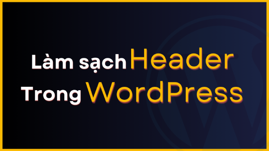 Làm sạch Header WordPress