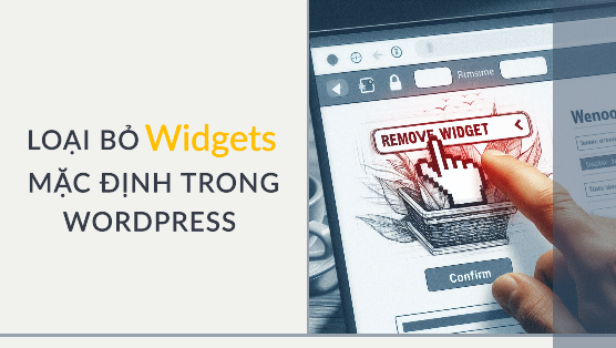 Loại bỏ các Widget mặc định của WordPress