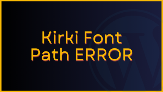 Sửa lỗi Kirki Font khi thay đổi tên miền