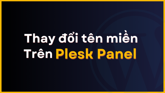 Hướng dẫn thay đổi tên miền trên Plesk
