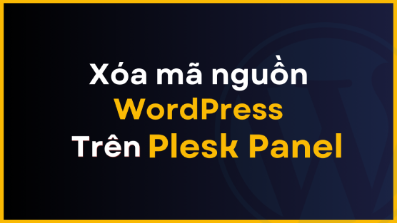 Xóa mã nguồn WordPress trên Plesk