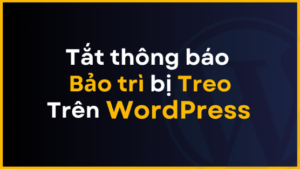 tat thong bao bao tri khi qua trinh cap nhat wordpress bi treo thumnail