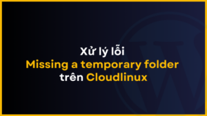 xu ly loi missing a temporary folder tren hosting he dieu hanh cloudlinux thumnail