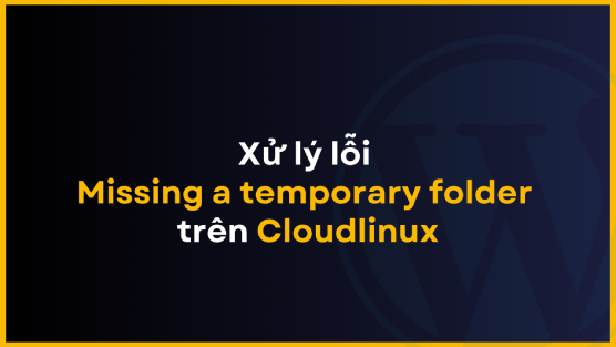 Xử lý lỗi Missing a temporary folder trên hosting hệ điều hành CloudLinux