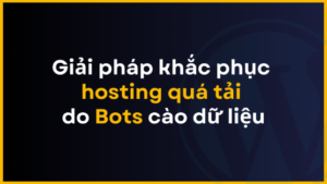 giai phap khac phuc hosting qua tai do bots cao du lieu thumnail